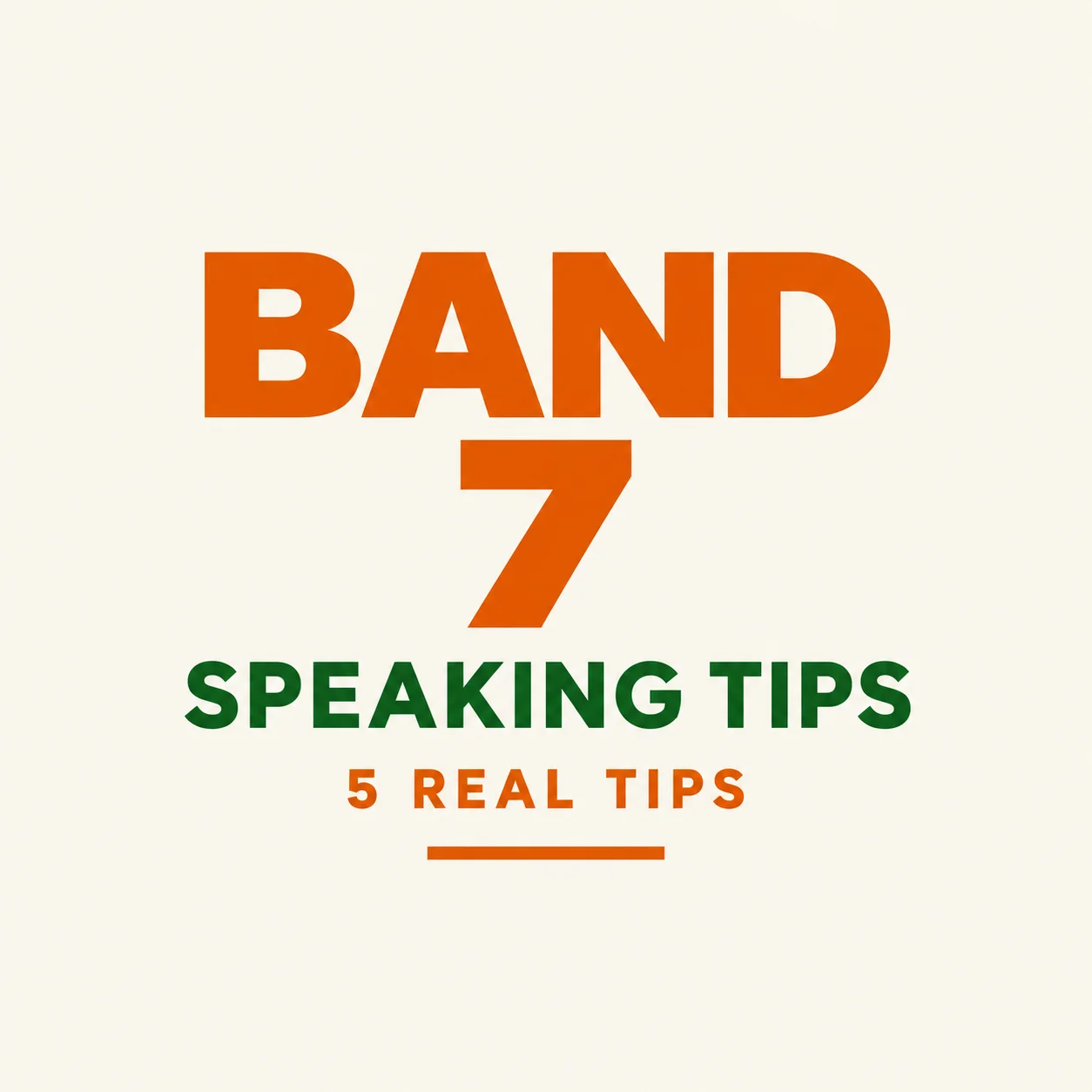 How to Get Band 7 in IELTS Speaking — 5 Real Tips