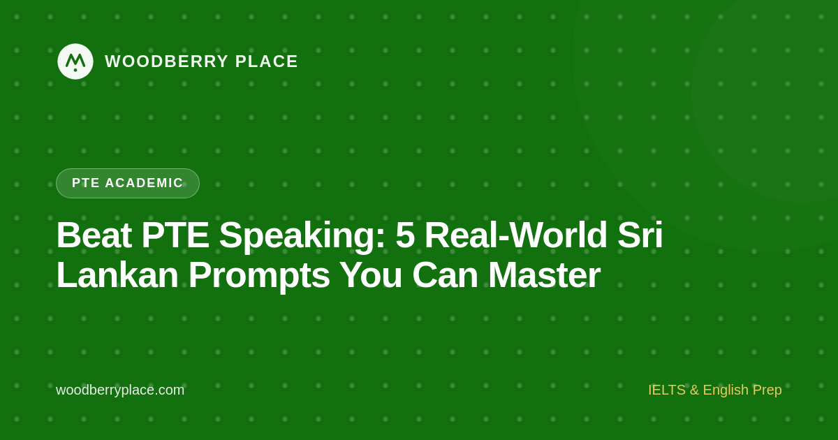 Beat PTE Speaking: 5 Real‑World Sri Lankan Prompts You Can Master
