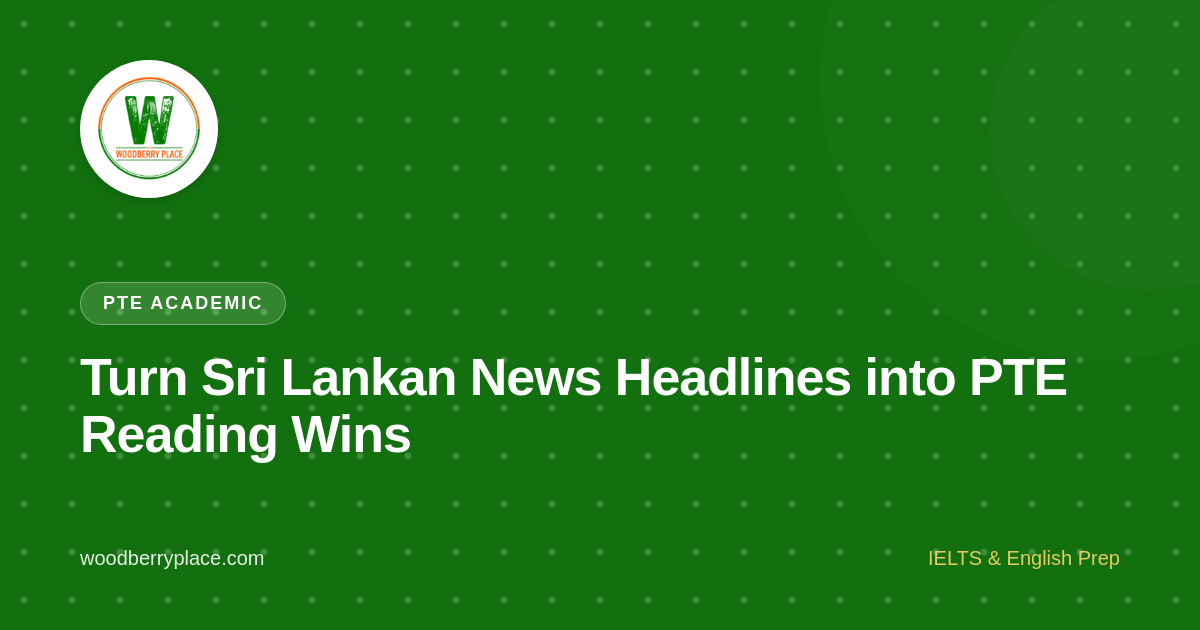 Turn Sri Lankan News Headlines into PTE Reading Wins