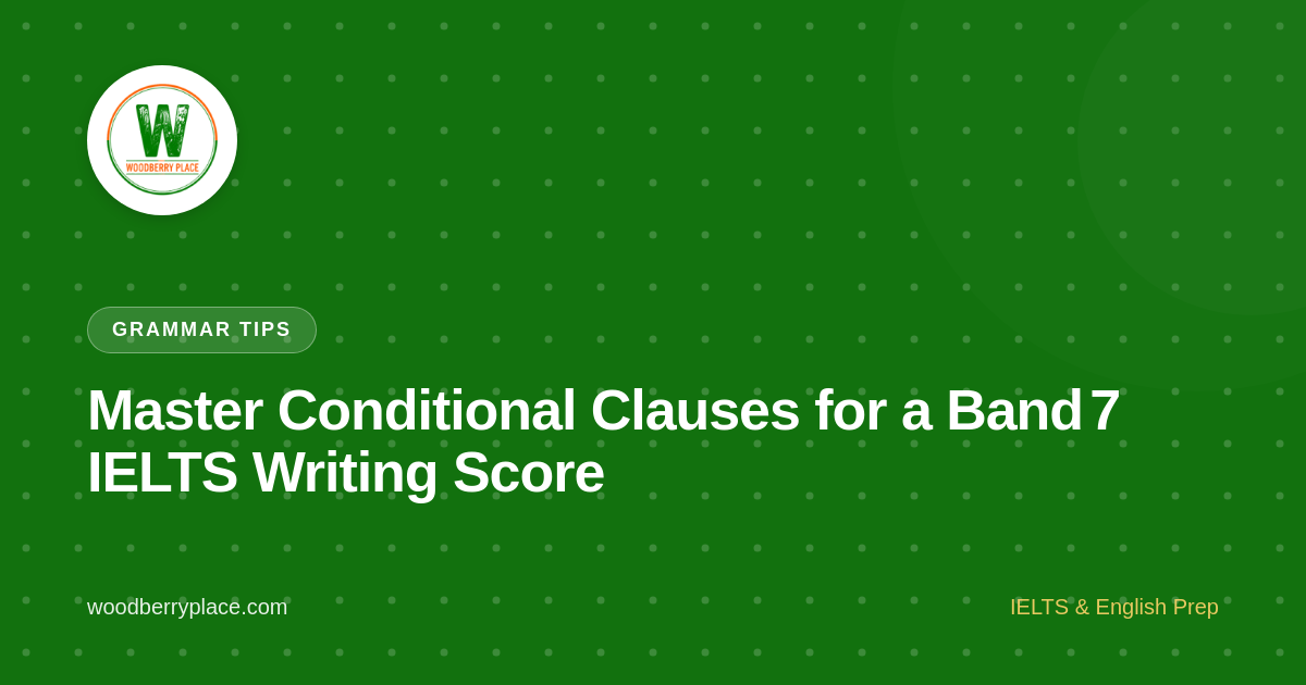 Master Conditional Clauses for a Band 7 IELTS Writing Score